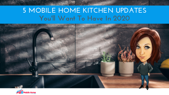 Featured image for "5 Mobile Home Kitchen Updates You'll Want To Have In 2020" blog post