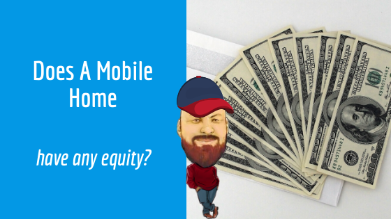Does A Mobile Home Have Any Equity?