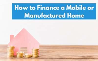 How to Finance a Mobile or Manufactured Home: Your Ultimate Guide