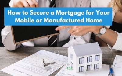 Unlocking the Secrets: How to Secure a Mortgage for Your Mobile or Manufactured Home